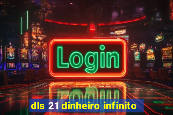 dls 21 dinheiro infinito